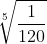 \sqrt[5]{\frac1{120}}